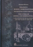 Gradovi Bosne i Hercegovine : milenij razvoja i godine urbicida