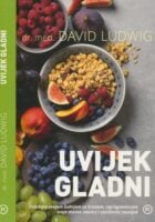 Uvijek gladni : ovladajte svojom žudnjom za hranom, reprogramirajte svoje masne stanice i smršavite zauvijek