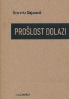 Prošlost dolazi : Promene u tumačenju prošlosti u srpskim udžbenicima istorije 1913-2021