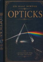 Opticks: A Complete Illustrated Edition of Sir Isaac Newton’s Revolutionary Work on Light, Color, Reflection, and Refraction: A Complete Illustrated ... on Light, Color, Reflection, and Refraction