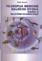 Filozofija medicine dalekog istoka: knjiga o najvišem rasuđivanju