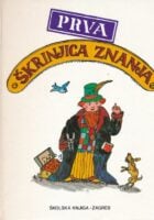 Prva škrinjica znanja : tematska enciklopedija za djecu mlađe školske dobi