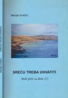Sreću treba uhvatiti: Male priče za dušu II