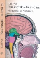 Naš mozak - to smo mi. Od matematike do Alchajmera