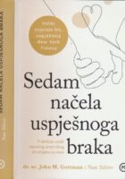 Sedam načela uspješnoga braka : praktičan vodič najvećeg američkog stručnjaka za veze