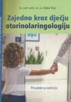 Zajedno kroz dječju otorinolaringologiju : priručnik za roditelje