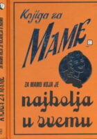 Knjiga za mame : za mamu koja je najbolja u svemu