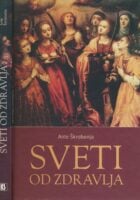 Sveti od zdravlja : ilustrirani leksikon svetaca zaštitnika