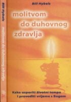 Molitvom do duhovnog zdravlja : kako usporiti životni tempo i provoditi vrijeme s Bogom