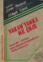 Vakan'tanka me čuje : pesme i priče severnoameričkih Indijanaca