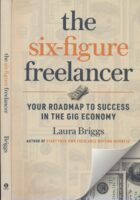 The Six-Figure Freelancer: Your Roadmap to Success in the Gig Economy