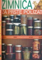 Zimnica za prste polizat : džemovi, marmelade, želei, ukiseljeno povrće, umaci, chutney sirupi