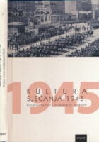 Kultura sjećanja 1945. : Povijesni lomovi i svladavanje prošlosti